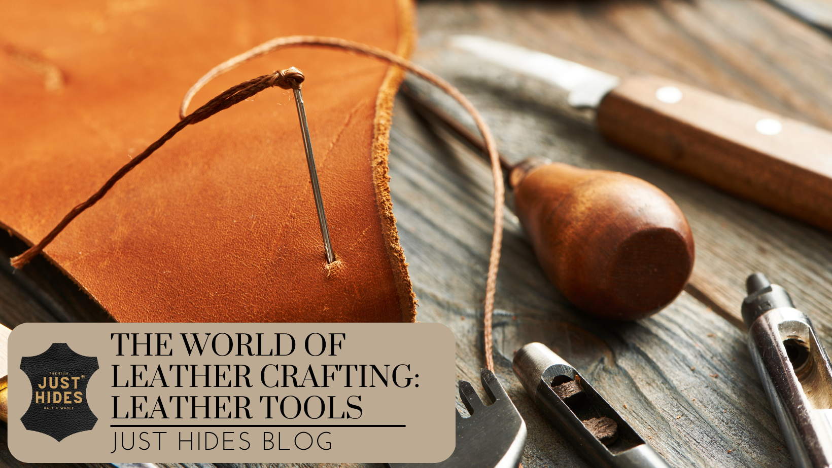 The World Of Leathercrafting: Leather Tools — Just Hides